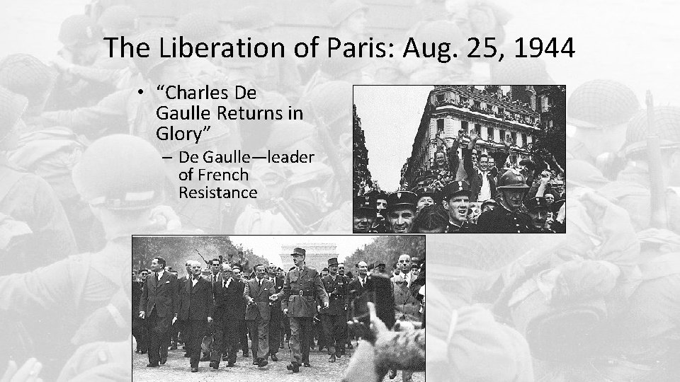 The Liberation of Paris: Aug. 25, 1944 • “Charles De Gaulle Returns in Glory”