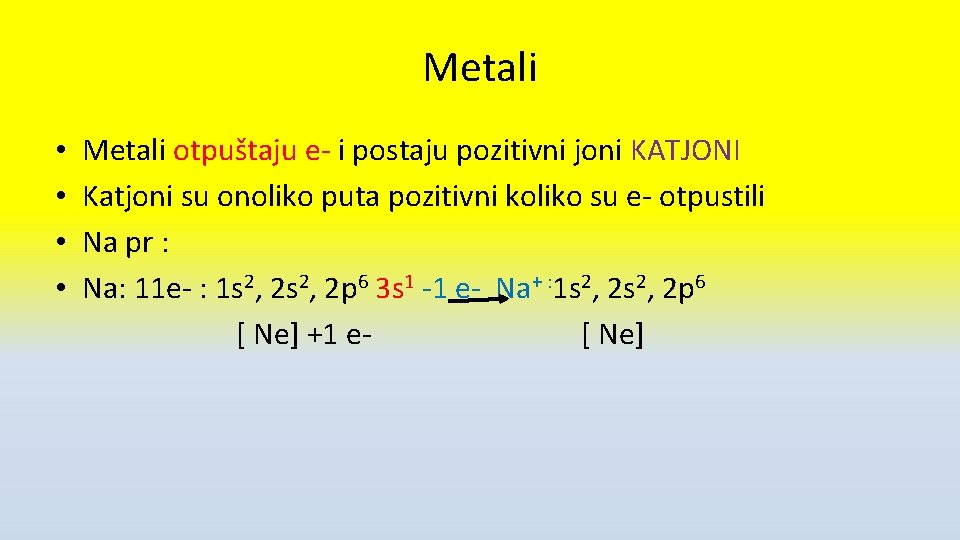 Metali • • Metali otpuštaju e- i postaju pozitivni joni KATJONI Katjoni su onoliko