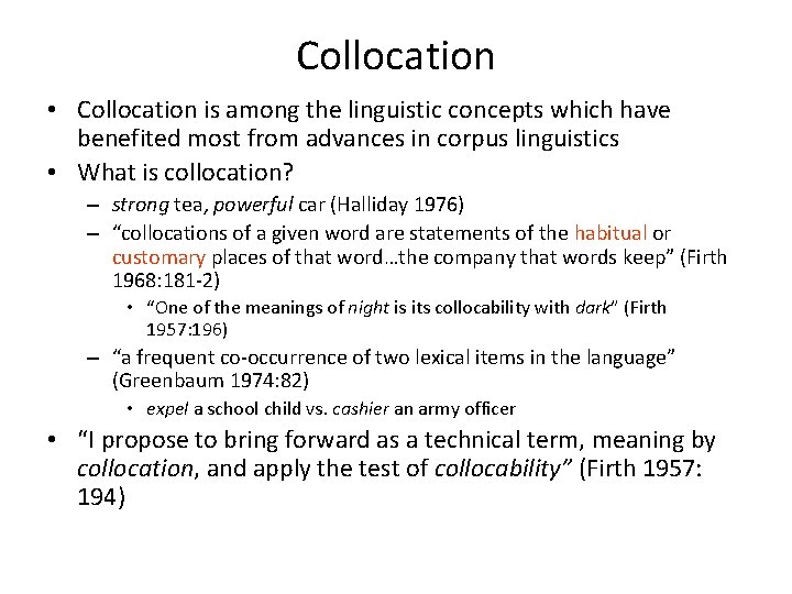 Collocation • Collocation is among the linguistic concepts which have benefited most from advances