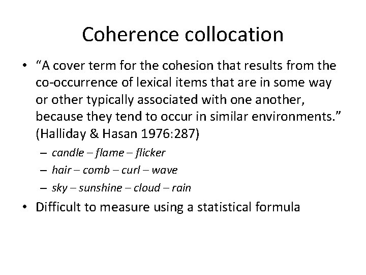 Coherence collocation • “A cover term for the cohesion that results from the co-occurrence
