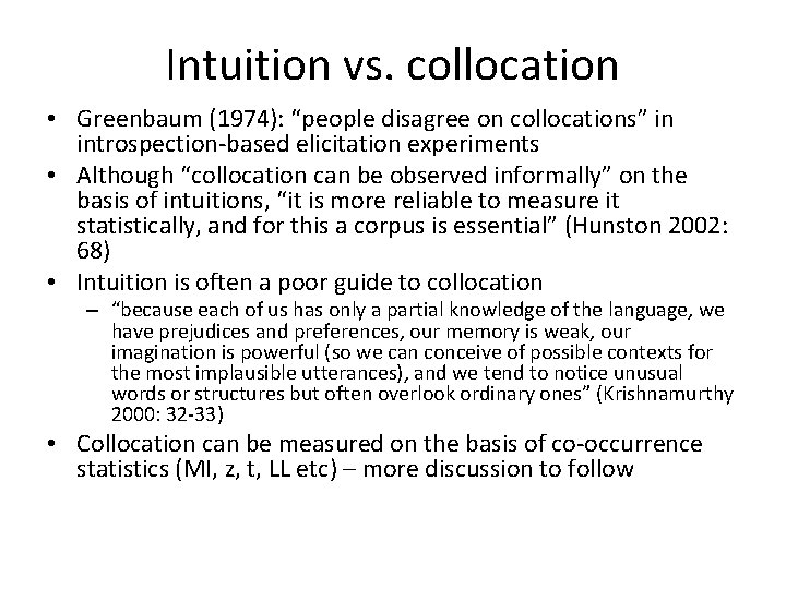 Intuition vs. collocation • Greenbaum (1974): “people disagree on collocations” in introspection-based elicitation experiments