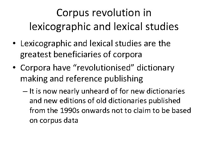 Corpus revolution in lexicographic and lexical studies • Lexicographic and lexical studies are the