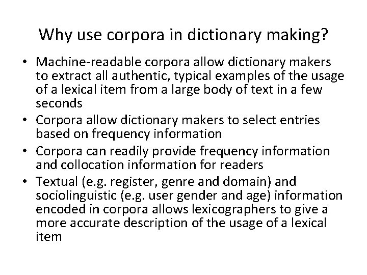 Why use corpora in dictionary making? • Machine-readable corpora allow dictionary makers to extract