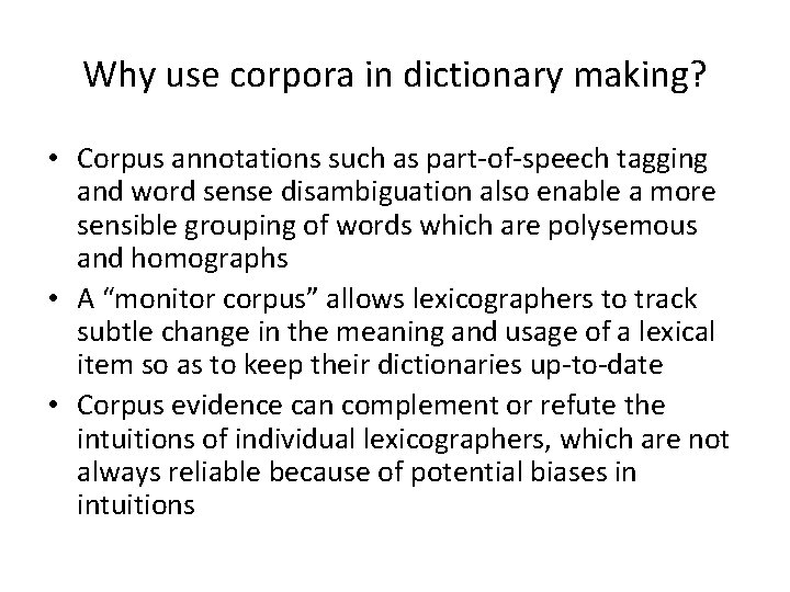 Why use corpora in dictionary making? • Corpus annotations such as part-of-speech tagging and