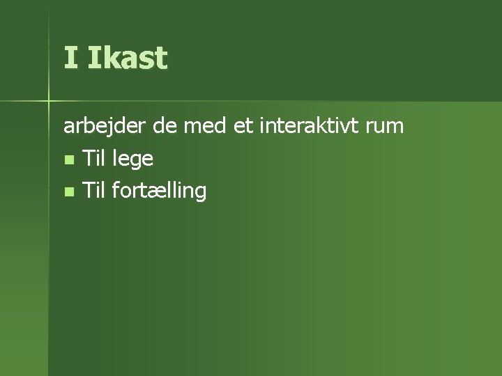 I Ikast arbejder de med et interaktivt rum n Til lege n Til fortælling