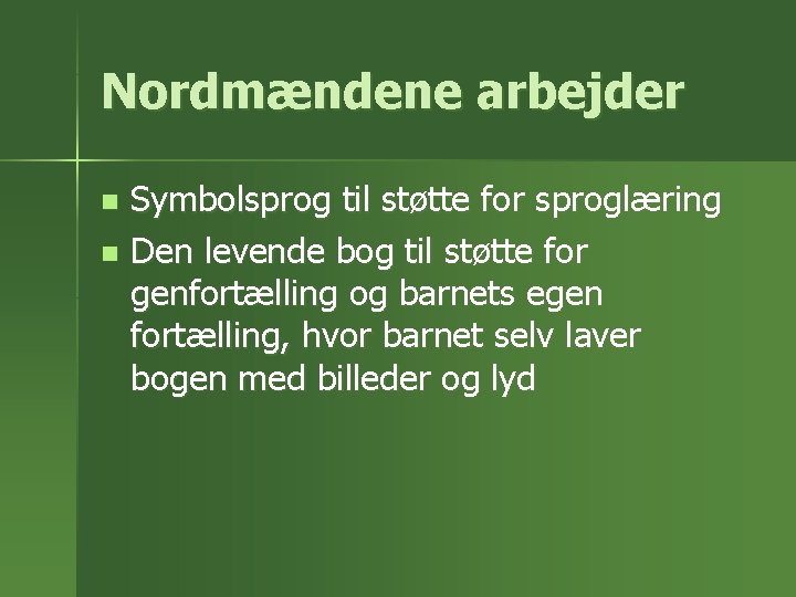 Nordmændene arbejder Symbolsprog til støtte for sproglæring n Den levende bog til støtte for