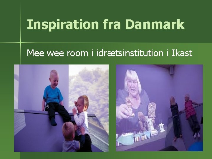 Inspiration fra Danmark Mee wee room i idrætsinstitution i Ikast 