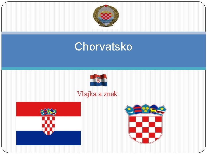 Chorvatsko Vlajka a znak 