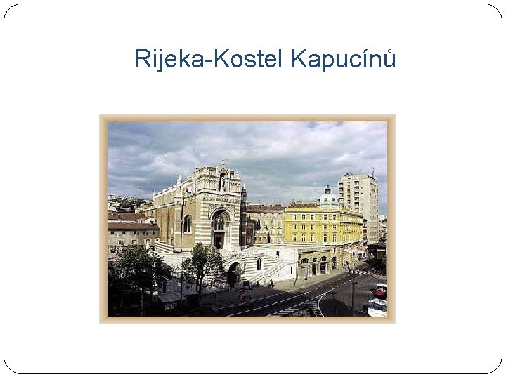 Rijeka-Kostel Kapucínů 