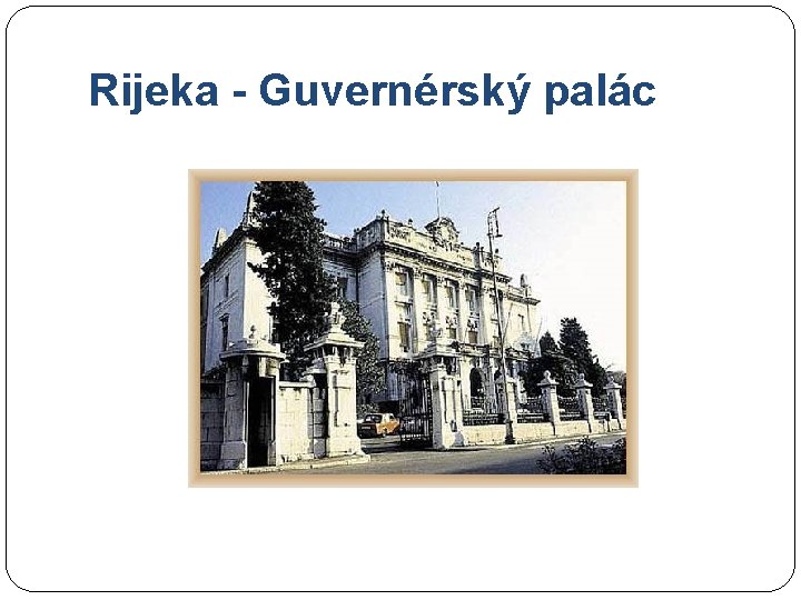 Rijeka - Guvernérský palác 