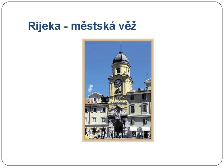 Rijeka - městská věž 