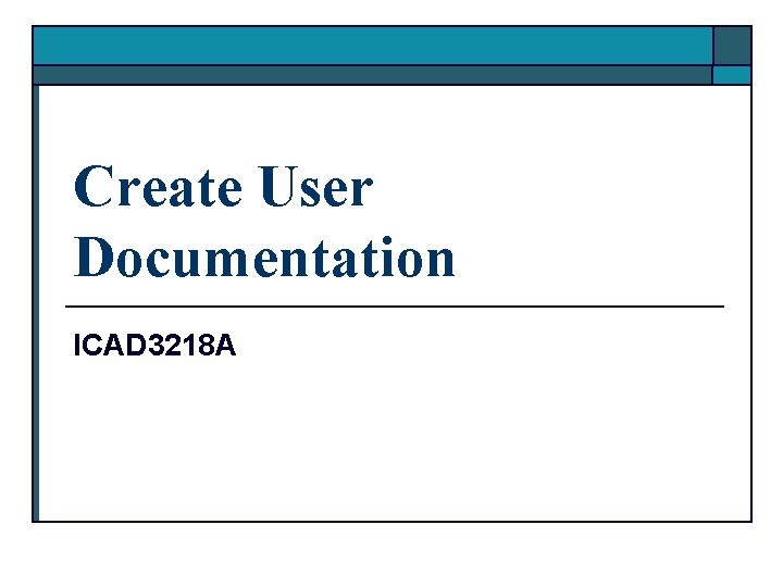 Create User Documentation ICAD 3218 A 