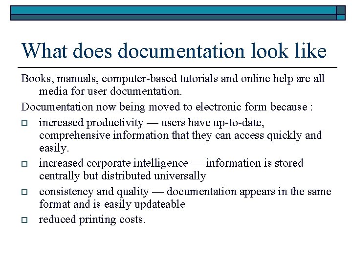 What does documentation look like Books, manuals, computer-based tutorials and online help are all
