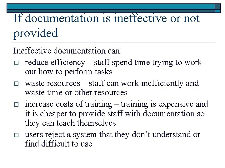 If documentation is ineffective or not provided Ineffective documentation can: o reduce efficiency –