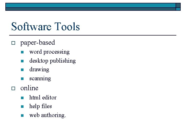 Software Tools o paper-based n n o word processing desktop publishing drawing scanning online