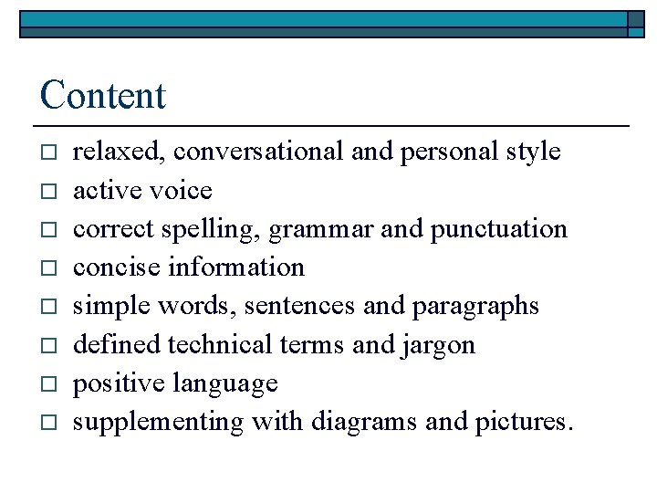 Content o o o o relaxed, conversational and personal style active voice correct spelling,