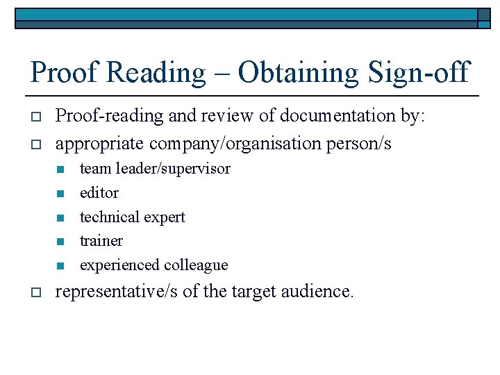 Proof Reading – Obtaining Sign-off o o Proof-reading and review of documentation by: appropriate