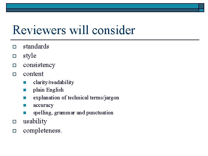 Reviewers will consider o o standards style consistency content n n n o o
