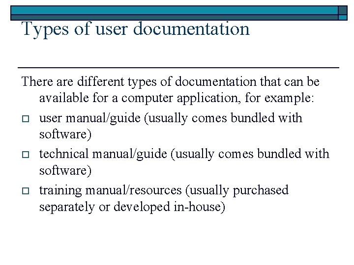 Types of user documentation There are different types of documentation that can be available