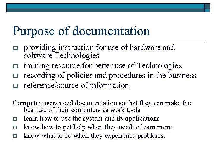 Purpose of documentation o o providing instruction for use of hardware and software Technologies
