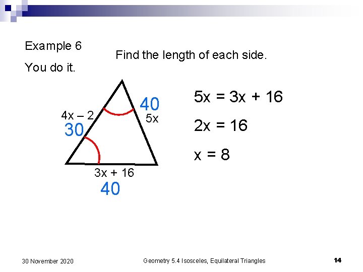 Example 6 You do it. Find the length of each side. 40 4 x