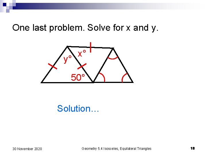 One last problem. Solve for x and y. y° x° 50° Solution… 30 November