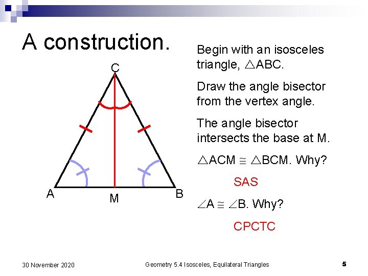 A construction. Begin with an isosceles triangle, ABC. C Draw the angle bisector from