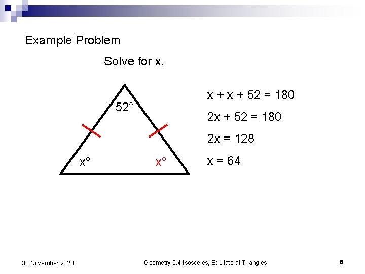 Example Problem Solve for x. x + 52 = 180 52° 2 x +