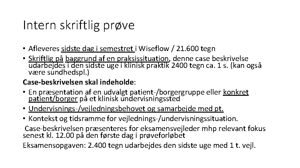 Intern skriftlig prøve • Afleveres sidste dag i semestret i Wiseflow / 21. 600