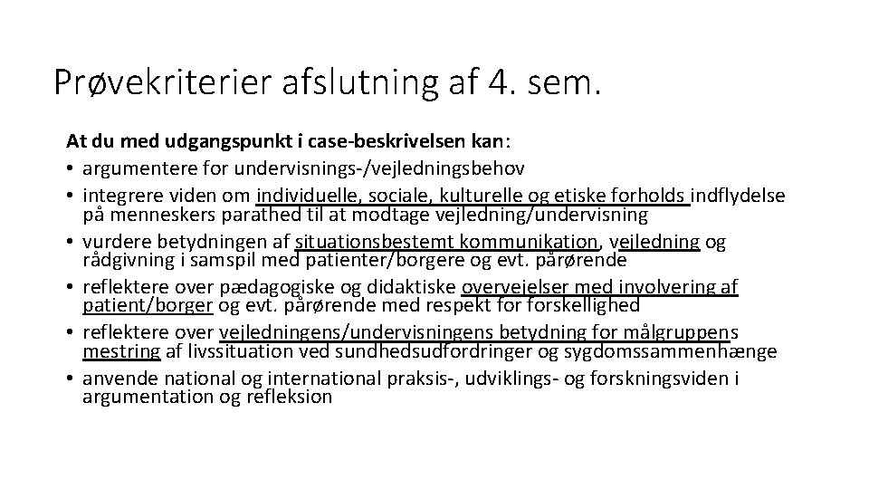 Prøvekriterier afslutning af 4. sem. At du med udgangspunkt i case-beskrivelsen kan: • argumentere