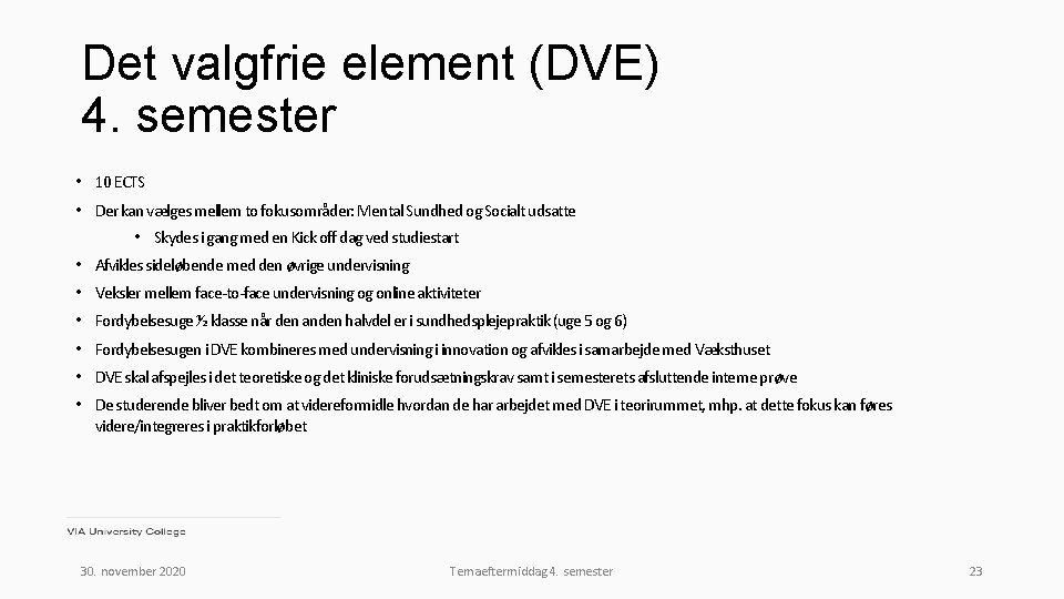 Det valgfrie element (DVE) 4. semester • 10 ECTS • Der kan vælges mellem