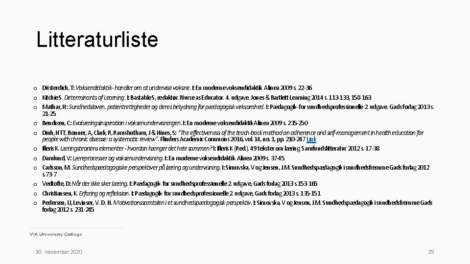 Litteraturliste o Düsterdich, T: Voksendidaktik- handler om at undervise voksne. I: En moderne voksendidaktik.