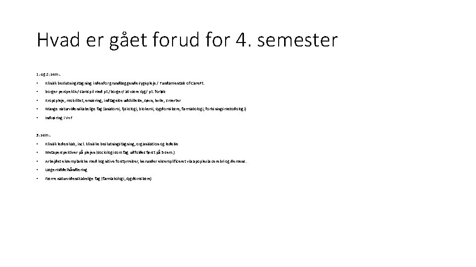 Hvad er gået forud for 4. semester 1. og 2. sem. : • Klinisk