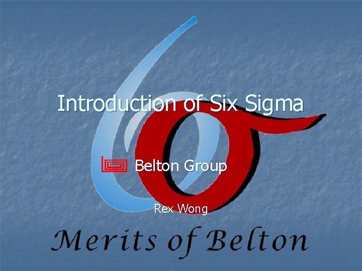 Introduction of Six Sigma Belton Group Rex Wong 