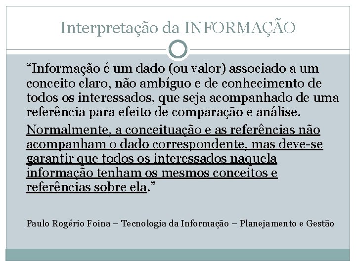Interpretação da INFORMAÇÃO “Informação é um dado (ou valor) associado a um conceito claro,