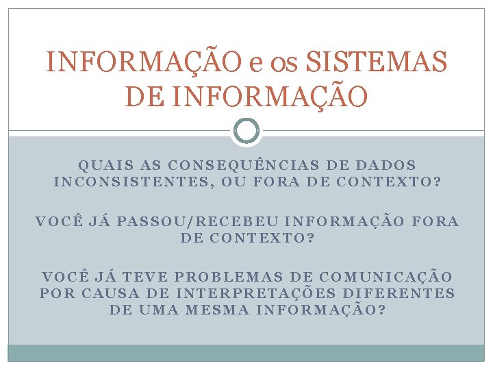INFORMAÇÃO e os SISTEMAS DE INFORMAÇÃO QUAIS AS CONSEQUÊNCIAS DE DADOS INCONSISTENTES, OU FORA