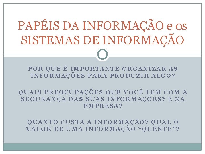 PAPÉIS DA INFORMAÇÃO e os SISTEMAS DE INFORMAÇÃO POR QUE É IMPORTANTE ORGANIZAR AS
