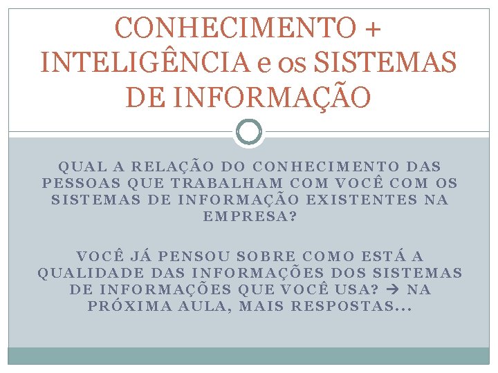 CONHECIMENTO + INTELIGÊNCIA e os SISTEMAS DE INFORMAÇÃO QUAL A RELAÇÃO DO CONHECIMENTO DAS
