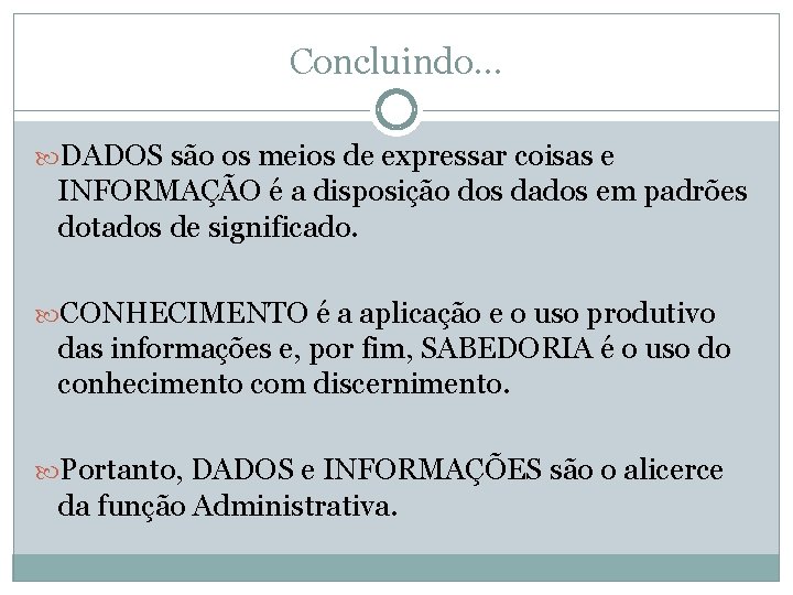 Concluindo. . . DADOS são os meios de expressar coisas e INFORMAÇÃO é a