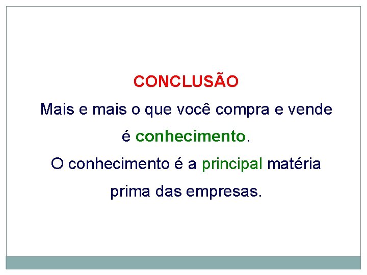Principais Matérias Primas CONCLUSÃO Mais e mais o que você compra e vende é