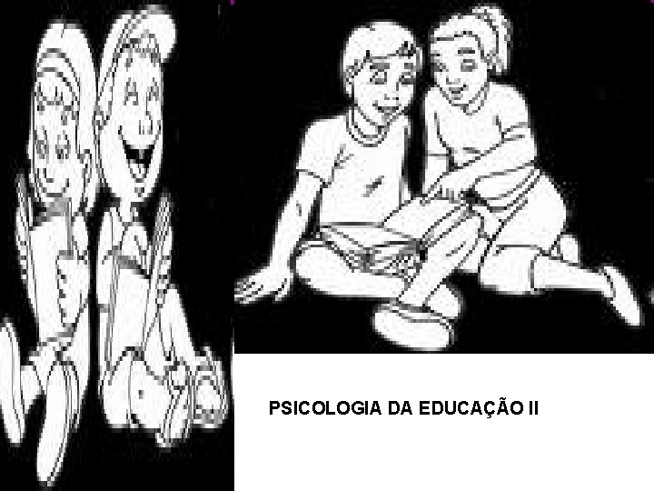 PSICOLOGIA DA EDUCAÇÃO II 