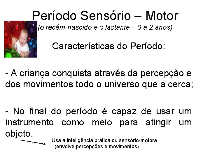 Período Sensório – Motor (o recém-nascido e o lactante – 0 a 2 anos)