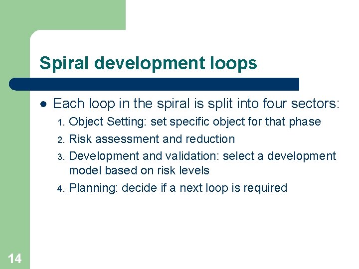Spiral development loops l Each loop in the spiral is split into four sectors:
