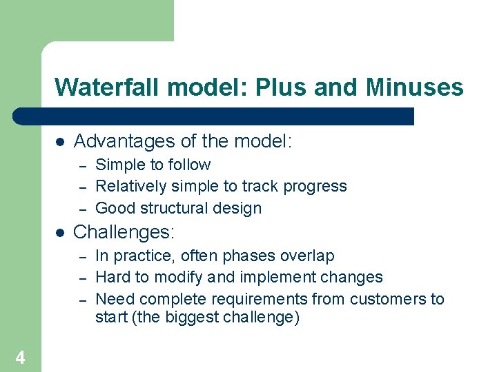 Waterfall model: Plus and Minuses l Advantages of the model: – – – l