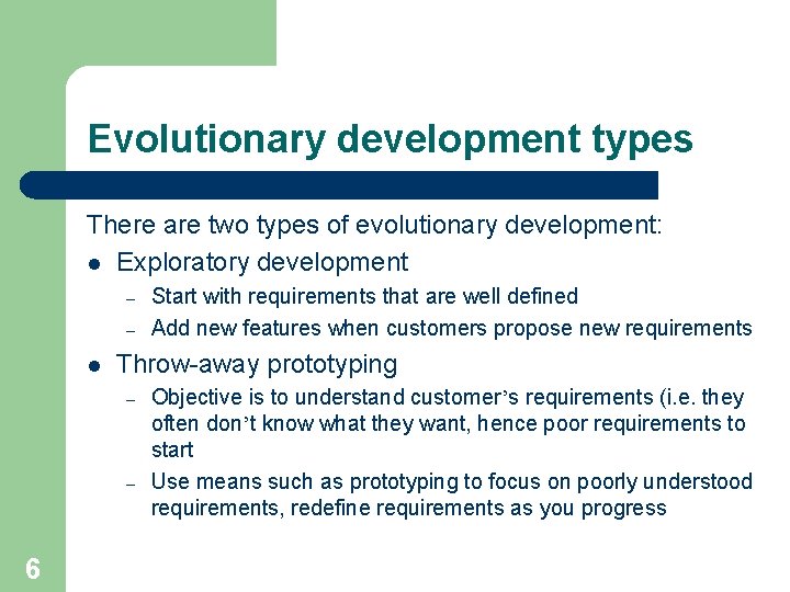 Evolutionary development types There are two types of evolutionary development: l Exploratory development –