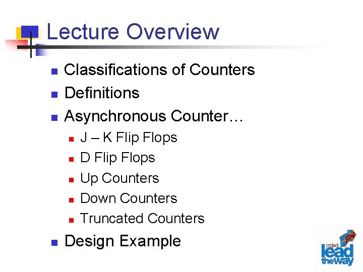 Lecture Overview n n n Classifications of Counters Definitions Asynchronous Counter… n n n