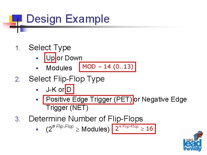 Design Example 1. Select Type § § 2. Select Flip-Flop Type § § 3.
