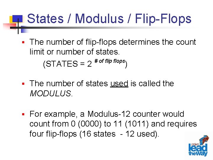 States / Modulus / Flip-Flops § The number of flip-flops determines the count limit