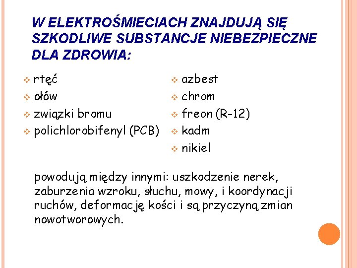 W ELEKTROŚMIECIACH ZNAJDUJĄ SIĘ SZKODLIWE SUBSTANCJE NIEBEZPIECZNE DLA ZDROWIA: rtęć v ołów v związki