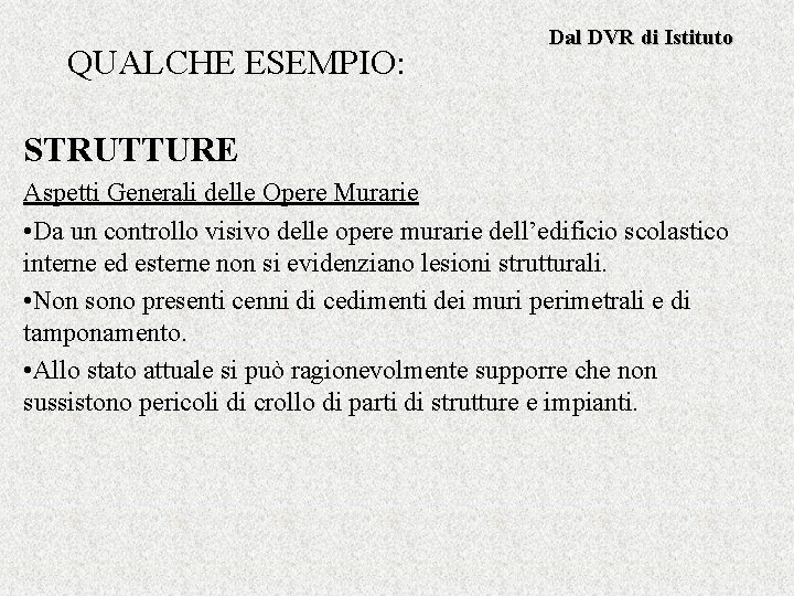 QUALCHE ESEMPIO: Dal DVR di Istituto STRUTTURE Aspetti Generali delle Opere Murarie • Da